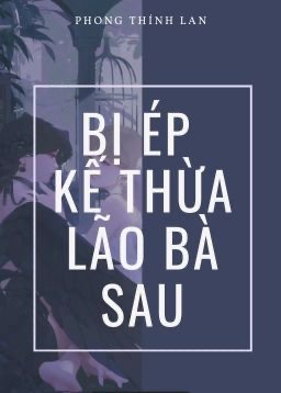 Bìa truyện Bị Ép Kế Thừa Lão Bà - Phong Thính Lan