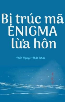 Bìa truyện Bị Trúc Mã Enigma Lừa Hôn - Thất Nguyệt Thất Nhạc