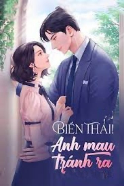 Bìa truyện Biến Thái! Anh Mau Tránh Ra