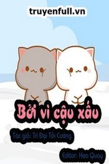 Bìa truyện Bởi Vì Cậu Xấu - Trì Đại Tối Cường