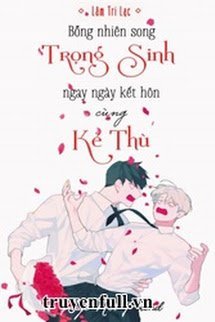 Bìa truyện Bỗng Nhiên Song Trọng Sinh Ngay Ngày Kết Hôn Cùng Kẻ Thù - Lâm Tri Lạc
