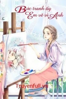 Bìa truyện Bức Tranh Ấy Em Vẽ Vì Anh - Bán Tiệt Bạch Thái