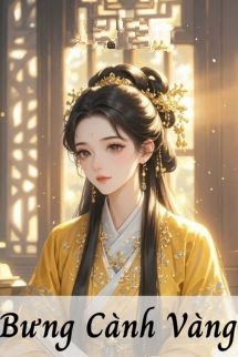 Bìa truyện Bưng Cành Vàng - Lục Trúc Thanh Thanh - Lục Trúc Thanh Thanh