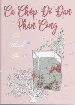 Bìa truyện Cá Chép Đỡ Đạn Phản Công / Lật Mặt Thịnh Thế Bạch Liên Hoa - Da Thanh Oa