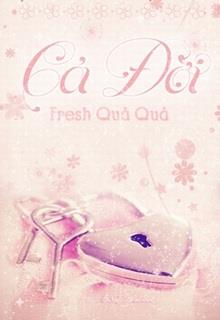 Bìa truyện Cả Đời - Fresh Quả Quả