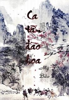 Bìa truyện Ca Tẫn Đào Hoa - Mỹ Bảo