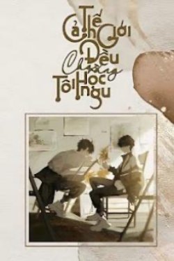 Bìa truyện Cả Thế Giới Đều Cho Rằng Tôi Học Ngu