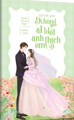 Bìa truyện Cả Thế Giới Không Ai Biết Anh Thích Em - Thanh Phong Ngữ