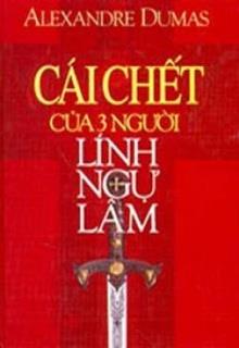 Bìa truyện Cái Chết Của Ba Người Lính Ngự Lâm - Alexandre Dumas