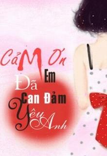 Bìa truyện Cảm Ơn Em, Đã Can Đảm Yêu Anh - Phong Tử Tam Tam
