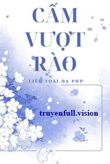 Bìa truyện Cấm Vượt Rào - Liễu Toái Dạ Phi - Liễu Toái Dạ Phi