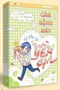 Bìa truyện Căn Bệnh Này Có Tên Là Yêu Em