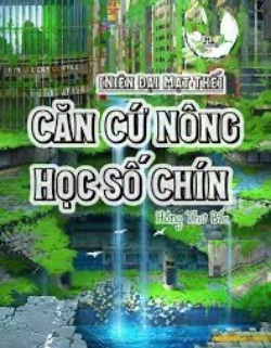 Bìa truyện Căn Cứ Nông Học Số Chín - Hồng Thứ Bắc