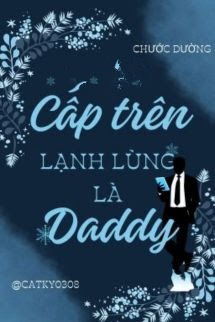 Bìa truyện Cấp Trên Lạnh Lùng Là Daddy - Chước Đường - Chước Đường