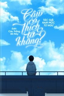 Bìa truyện Cậu Có Thích Tớ Không? – Nam Mộc Tử Ngư