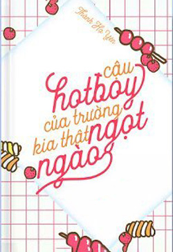 Bìa truyện Cậu Hotboy Trường Kia Thật Ngọt Ngào - Thành Hạ Yên