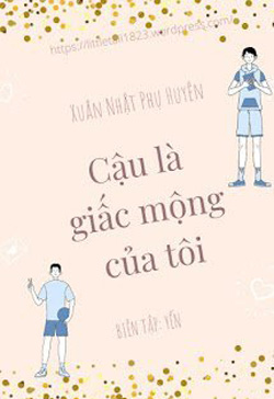 Bìa truyện Cậu Là Giấc Mộng Của Tôi - Xuân Nhật Phụ Huyên