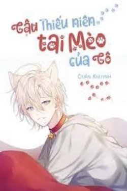 Bìa truyện Cậu Thiếu Niên Tai Mèo Của Cô - Quân Khuynh