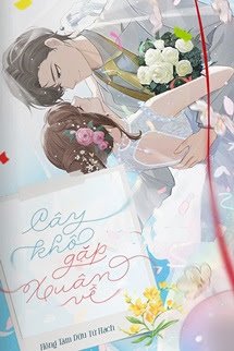 Bìa truyện Cây Khô Gặp Xuân Về - Hồng Tâm Dữu Tử Hạch