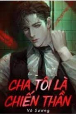 Bìa truyện Cha Tôi Là Chiến Thần