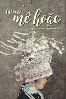 Bìa truyện Chậm Rãi Mê Hoặc - Lục Chi Nam