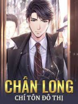 Bìa truyện Chân Long Chí Tôn Đô Thị - Bạch Cư Dị