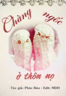 Bìa truyện Chàng Ngốc Ở Thôn Nọ - Phúc Bảo