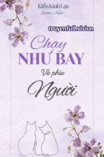 Bìa truyện Chạy Như Bay Về Phía Người - Kiến Kình Lạc - Kiến Kình Lạc