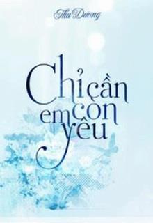 Bìa truyện Chỉ Cần Em Còn Yêu - Thu Dương