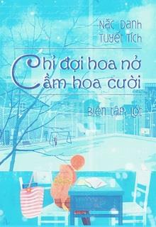 Bìa truyện Chỉ Đợi Hoa Nở Cầm Hoa Cười - Nặc Danh Tuyết Tích