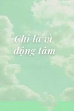 Bìa truyện Chỉ Là Vì Động Tâm - Bệ Hạ Bất Thượng Triều