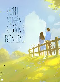 Bìa truyện Chỉ Muốn Gần Bên Em