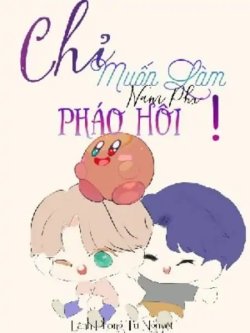 Bìa truyện Chỉ Muốn Làm Nam Phụ Pháo Hôi!