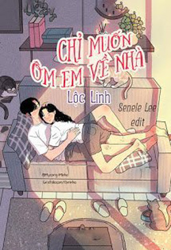 Bìa truyện Chỉ Muốn Ôm Em Về Nhà - Selene Lee