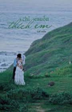 Bìa truyện Chỉ Muốn Thích Em - Tuế Kiến