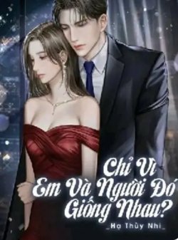 Bìa truyện Chỉ Vì Em Và Người Đó Giống Nhau