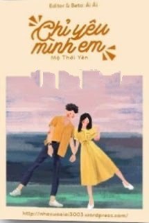 Bìa truyện Chỉ Yêu Mình Em - Mộ Thời Yên - Mộ Thời Yên