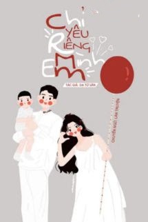 Bìa truyện Chỉ Yêu Riêng Mình Em - Dạ Tử Sân