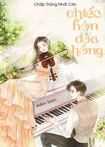 Bìa truyện Chiếc Hôn Và Đóa Hồng - Chấp Thông Nhất Căn