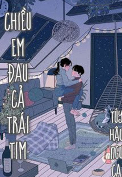 Bìa truyện Chiều Em Đau Cả Trái Tim - Túy Hậu Ngư Ca