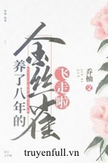 Bìa truyện Chim Hoàng Yến Nuôi Tám Năm Đã Bay Đi Rồi - Kiều Dữu