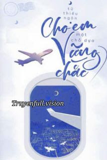 Bìa truyện Cho Em Một Chỗ Dựa Vững Chắc