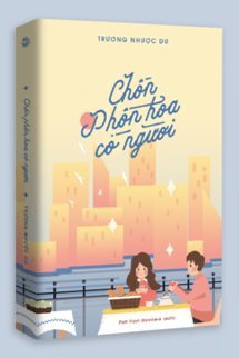 Bìa truyện Chốn Phồn Hoa Có Người - Trương Nhược Dư