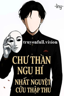 Bìa truyện Chư Thần Ngu Hí - Nhất Nguyệt Cửu Thập Thu - Nhất Nguyệt Cửu Thập Thu