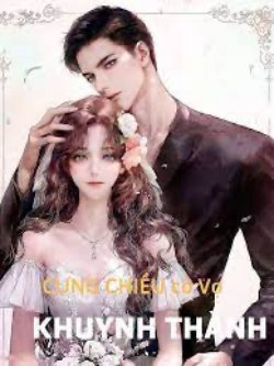 Bìa truyện Chủ Tịch Nguy Hiểm: Cưng Chiều Cô Vợ Khuynh Thành