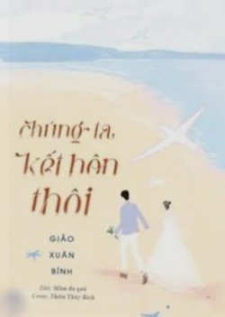 Bìa truyện Chúng Ta Kết Hôn Thôi