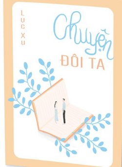 Bìa truyện Chuyện Đôi Ta - Lục Xu