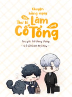 Bìa truyện Chuyện Hằng Ngày Của Thư Ký Lâm Cùng Cố Tổng