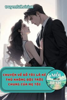 Bìa truyện Chuyện Về Bố Tôi Là Kẻ Thù Không Đội Trời Chung Của Mẹ Tôi - Đông Nhật Ngưu Giác Bao