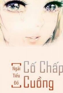 Bìa truyện Cố Chấp Cuồng - Ngải Tiểu Đồ